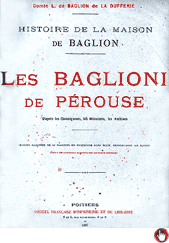"Histoire de la Maison de Baglion. 
Les Baglioni de Prouse"
Comte L. de Baglion de la Dufferie